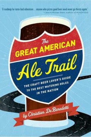 Cover of Great American Ale Trail, The: The Craft Beer Lover's Guide to the Best Watering Holes in the Nation