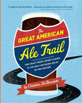 Book cover for Great American Ale Trail, The: The Craft Beer Lover's Guide to the Best Watering Holes in the Nation