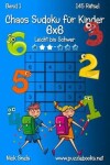 Book cover for Chaos Sudoku für Kinder 6x6 - Leicht bis Schwer - Band 1 - 145 Rätsel