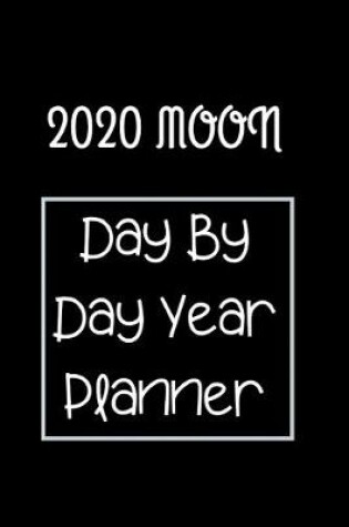 Cover of 2020 Moon Day By Day Year Planner