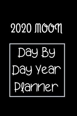 Book cover for 2020 Moon Day By Day Year Planner