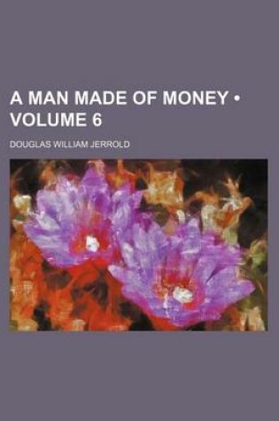 Cover of A Man Made of Money (Volume 6)