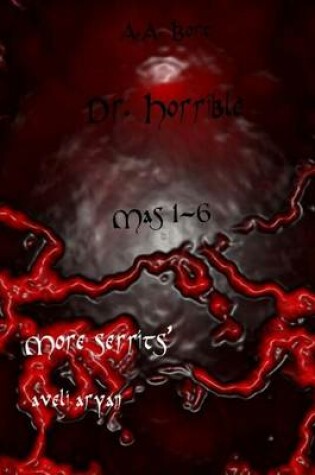 Cover of Dr. Horrible Mas 1-6 More Serrits', Aveli Aryan