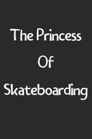 Cover of The Princess Of Skateboarding