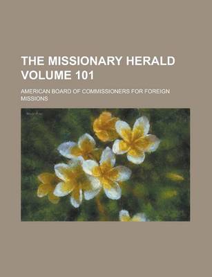 Book cover for The Missionary Herald Volume 101