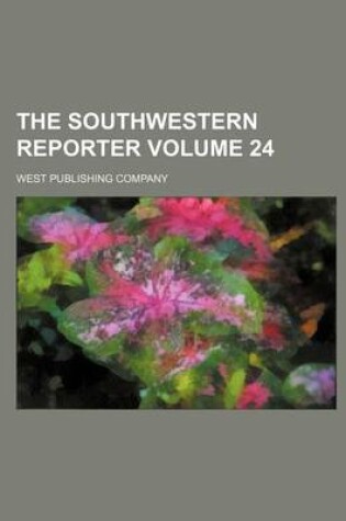 Cover of The Southwestern Reporter Volume 24