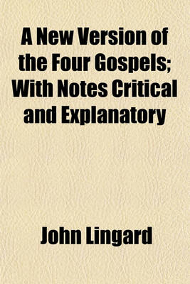 Book cover for A New Version of the Four Gospels; With Notes Critical and Explanatory