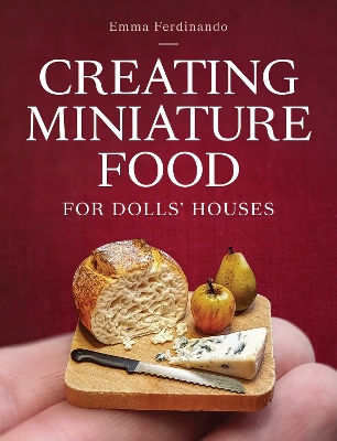 Book cover for Creating Miniature Food for Dolls' Houses