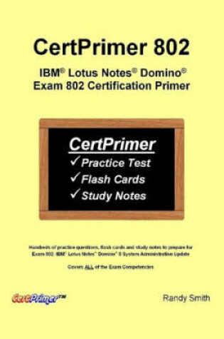 Cover of CertPrimer 802: IBM Lotus Notes Domino Exam 802 Certification Primer