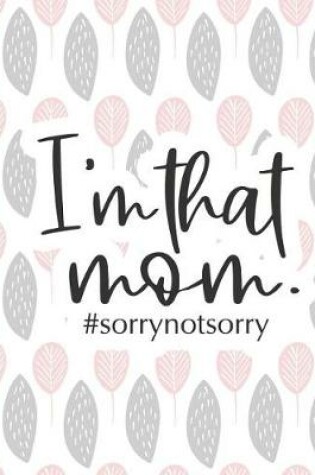 Cover of I'm That Mom #sorrynotsorry