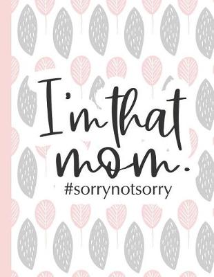 Book cover for I'm That Mom #sorrynotsorry