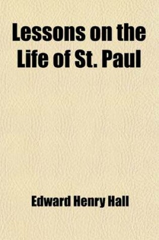 Cover of Lessons on the Life of St. Paul; Drawn from the Acts and the Epistles