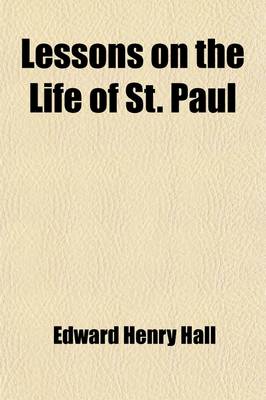 Book cover for Lessons on the Life of St. Paul; Drawn from the Acts and the Epistles