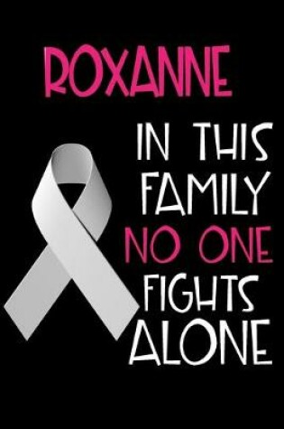 Cover of ROXANNE In This Family No One Fights Alone