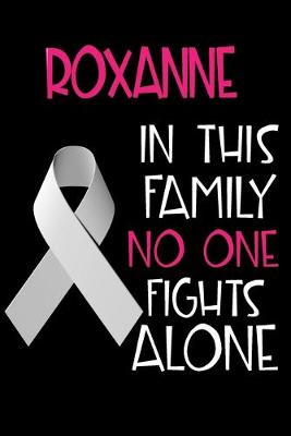 Book cover for ROXANNE In This Family No One Fights Alone