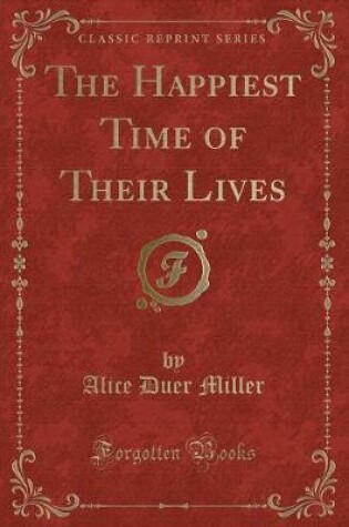 Cover of The Happiest Time of Their Lives (Classic Reprint)