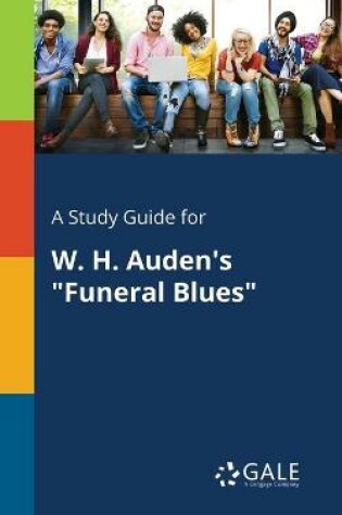 Cover of A Study Guide for W. H. Auden's Funeral Blues