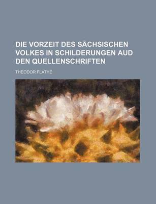 Book cover for Die Vorzeit Des Sachsischen Volkes in Schilderungen Aud Den Quellenschriften