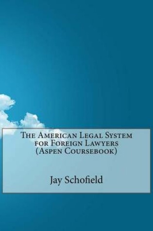 Cover of The American Legal System for Foreign Lawyers (Aspen Coursebook)