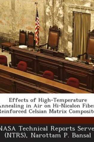 Cover of Effects of High-Temperature Annealing in Air on Hi-Nicalon Fiber-Reinforced Celsian Matrix Composites