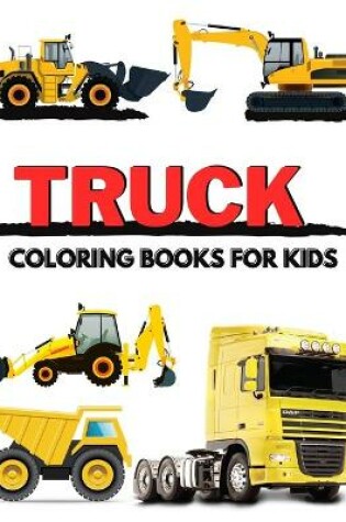 Cover of Truck Coloring Books for Kids