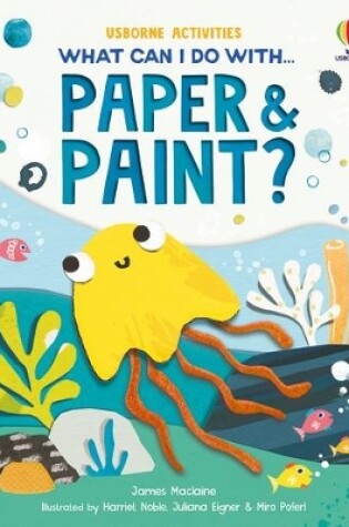 Cover of What Can I Do with Paper and Paint?