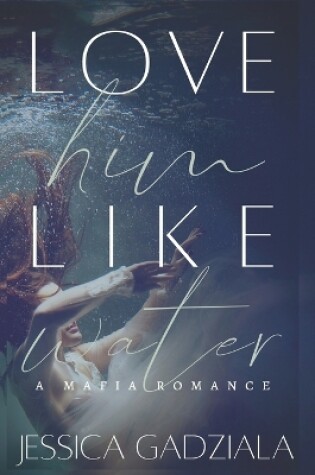 Cover of Love Him Like Water