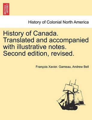 Book cover for History of Canada. Translated and Accompanied with Illustrative Notes. Second Edition, Revised. Vol. II, Third Edition