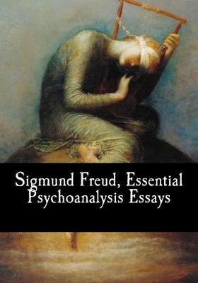 Book cover for Sigmund Freud, Essential Psychoanalysis Essays