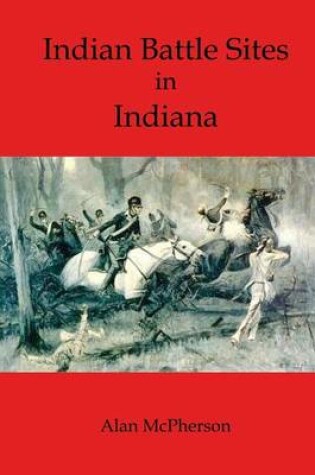 Cover of Indian Battle Sites in Indiana