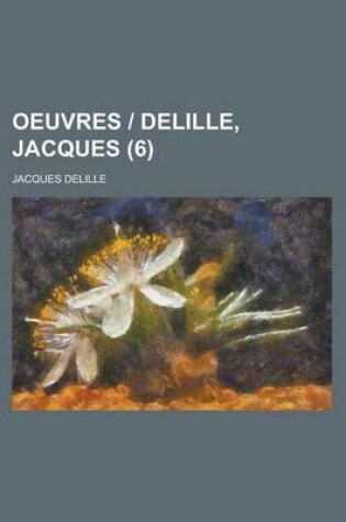 Cover of Oeuvres - Delille, Jacques (6 )