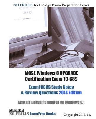 Book cover for MCSE Windows 8 UPGRADE Certification Exam 70-689 ExamFOCUS Study Notes & Review Questions 2014 Edition