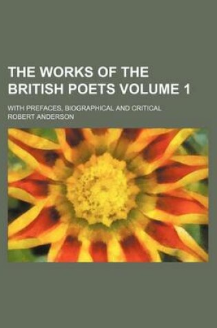 Cover of The Works of the British Poets Volume 1; With Prefaces, Biographical and Critical