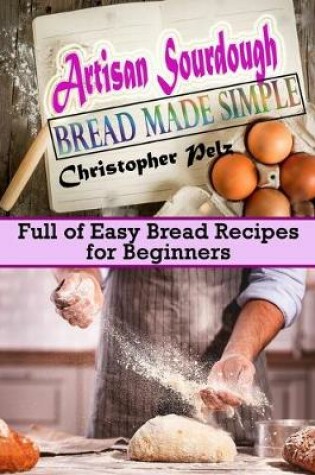 Cover of Artisan Sourdough Bread Made Simple