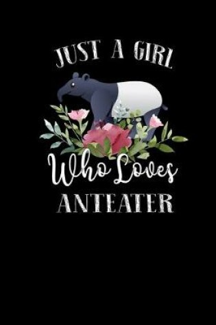 Cover of Just a Girl Who Loves Anteater