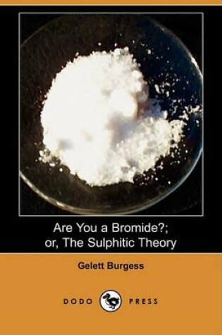 Cover of Are You a Bromide?; Or, the Sulphitic Theory (Dodo Press)