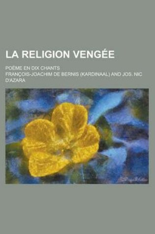 Cover of La Religion Vengee; Poeme En Dix Chants