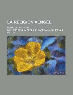 Book cover for La Religion Vengee; Poeme En Dix Chants