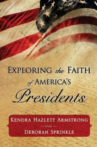 Cover of Exploring the Faith of America's Presidents
