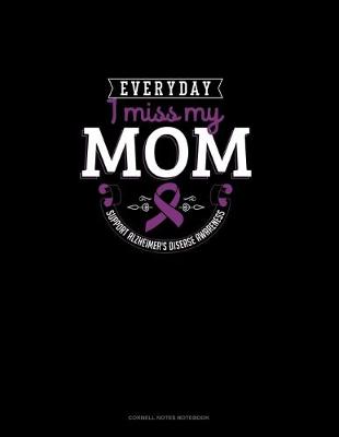 Book cover for Everyday I Miss My Mom Support Alzheimer's Disease Awareness