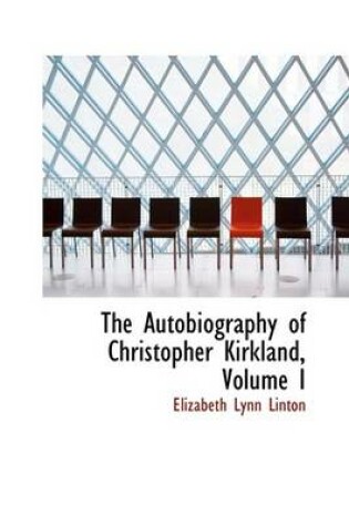 Cover of The Autobiography of Christopher Kirkland, Volume I