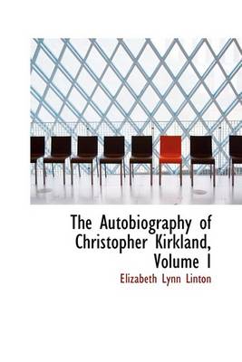 Book cover for The Autobiography of Christopher Kirkland, Volume I