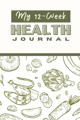 Book cover for My 12 Week Health Journal