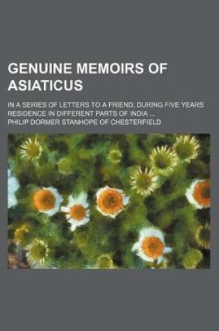 Cover of Genuine Memoirs of Asiaticus; In a Series of Letters to a Friend, During Five Years Residence in Different Parts of India