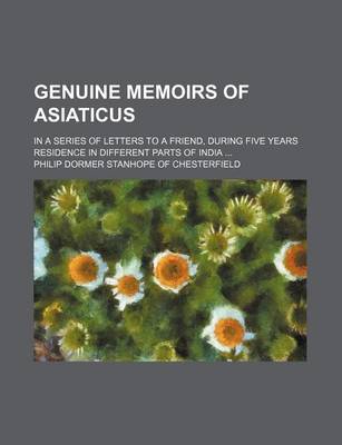 Book cover for Genuine Memoirs of Asiaticus; In a Series of Letters to a Friend, During Five Years Residence in Different Parts of India