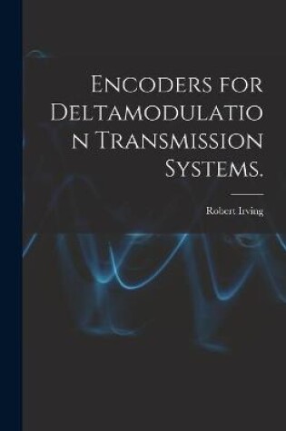 Cover of Encoders for Deltamodulation Transmission Systems.