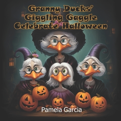 Book cover for Granny Ducks' Giggling Gaggle Celebrate Halloween