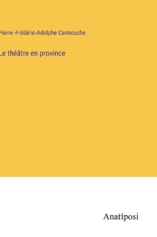 Cover of Le théâtre en province