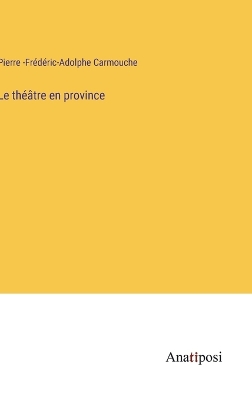 Book cover for Le théâtre en province