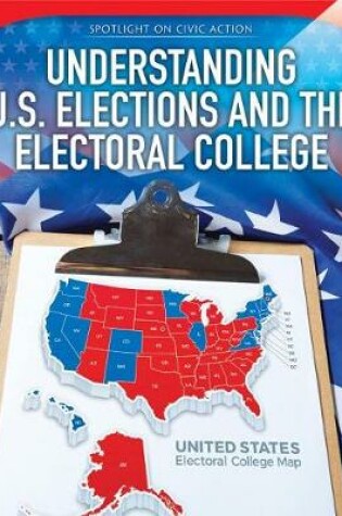 Cover of Understanding U.S. Elections and the Electoral College
